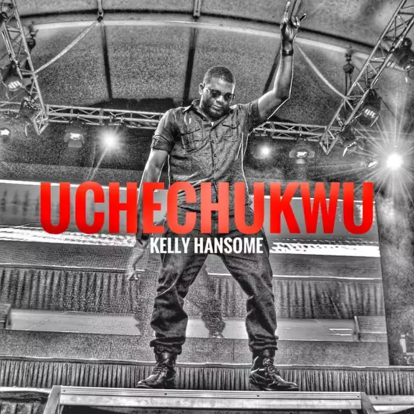 Kelly Hansome - Uchechukwu (appreciation: Gov, Hon. Emeka Ihedioha)